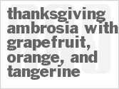 Thanksgiving Ambrosia With Grapefruit, Orange, And Tangerine