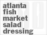 recipe for atlanta fish market salad dressing