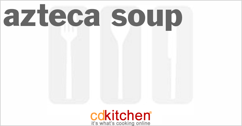 Azteca Soup - CDKitchen.com