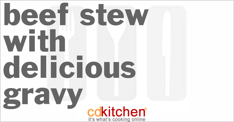 Beef Stew with Delicious Gravy - CDKitchen.com