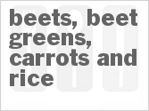 recipe for beets, beet greens, carrots and rice