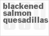 recipe for blackened salmon quesadillas