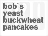 recipe for bob's yeast buckwheat pancakes