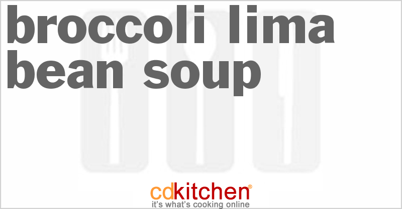 Broccoli Lima Bean Soup - CDKitchen.com