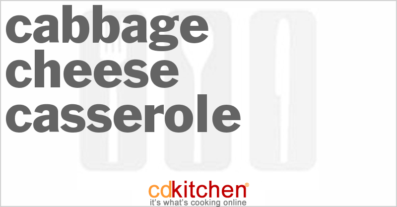 Cabbage Cheese Casserole - CDKitchen.com