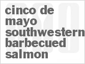 recipe for cinco de mayo southwestern barbecued salmon