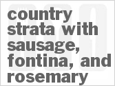 recipe for country strata with sausage, fontina, and rosemary