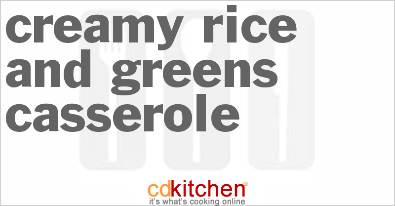 Creamy Rice And Greens Casserole - CDKitchen.com