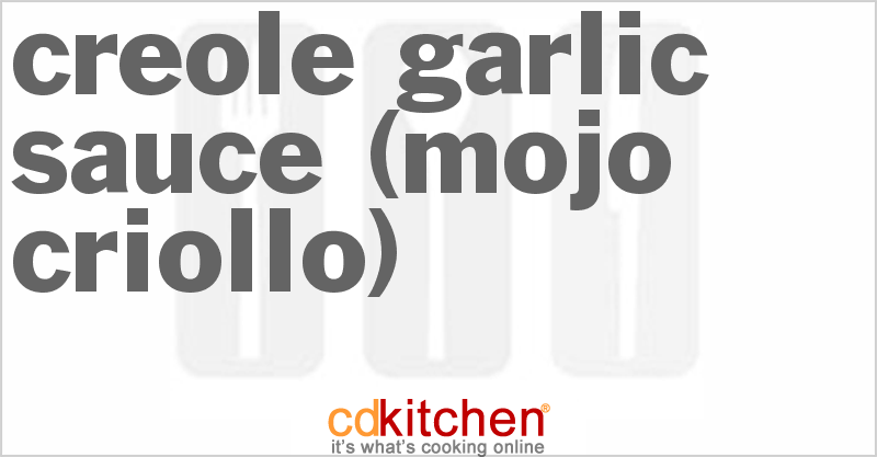 Creole Garlic Sauce (Mojo Criollo) - CDKitchen.com