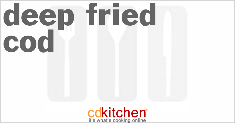 Deep Fried Cod - CDKitchen.com