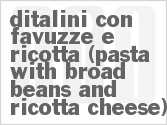recipe for ditalini con favuzze e ricotta (pasta with broad beans and ricotta cheese)