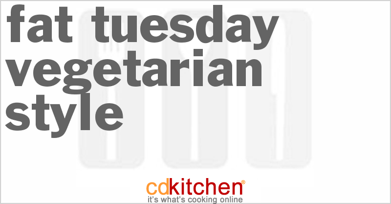Fat Tuesday Vegetarian Style - CDKitchen.com