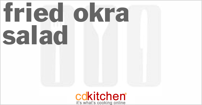 Fried Okra Salad - CDKitchen.com