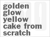 recipe for golden glow yellow cake from scratch