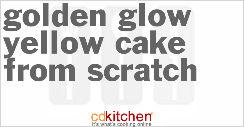 Golden Glow Yellow Cake From Scratch - CDKitchen.com
