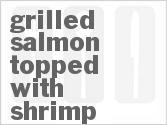 recipe for grilled salmon topped with shrimp