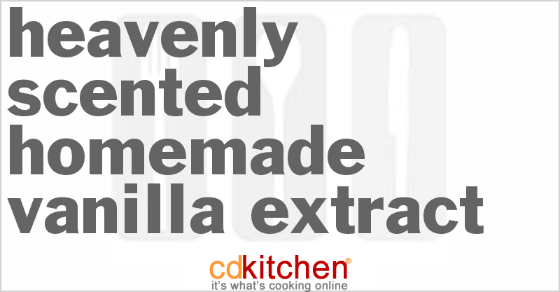 Heavenly Scented Homemade Vanilla Extract - CDKitchen.com