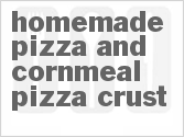 recipe for homemade pizza and cornmeal pizza crust