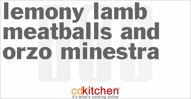 Lemony Lamb Meatballs And Orzo Minestra - CDKitchen.com