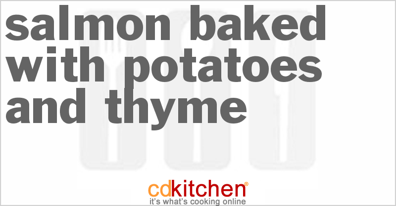 Salmon Baked With Potatoes And Thyme - CDKitchen.com
