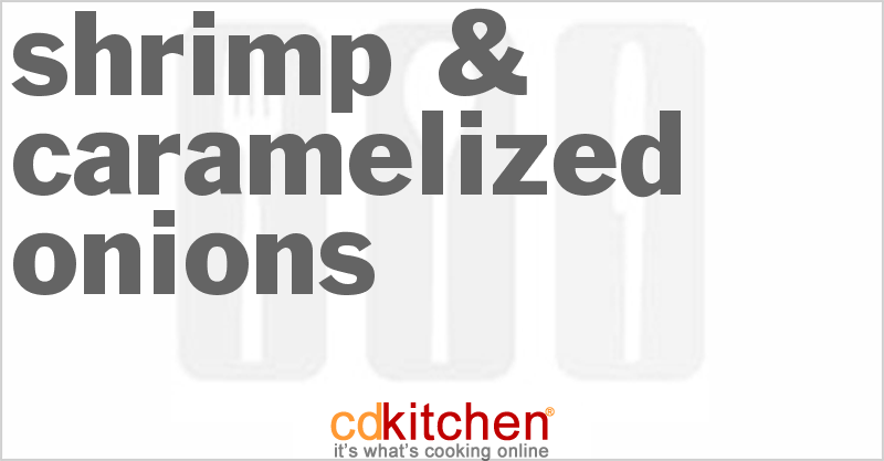 Shrimp & Caramelized Onions - CDKitchen.com