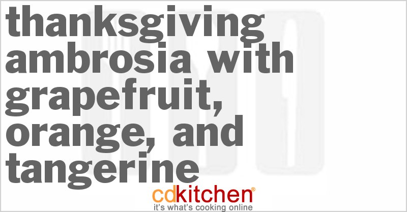 Thanksgiving Ambrosia With Grapefruit, Orange, And Tangerine - CDKitchen.com