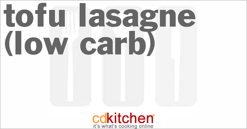 Tofu Lasagne (Low Carb) - CDKitchen.com