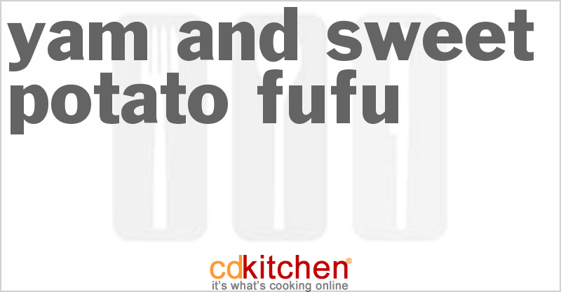 Yam and Sweet Potato Fufu - CDKitchen.com