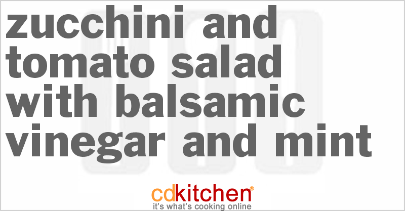 Zucchini And Tomato Salad With Balsamic Vinegar And Mint - CDKitchen.com