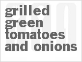 Grilled Green Tomatoes and Onions