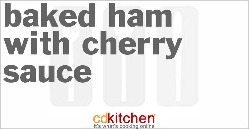 Baked Ham With Cherry Sauce - CDKitchen.com