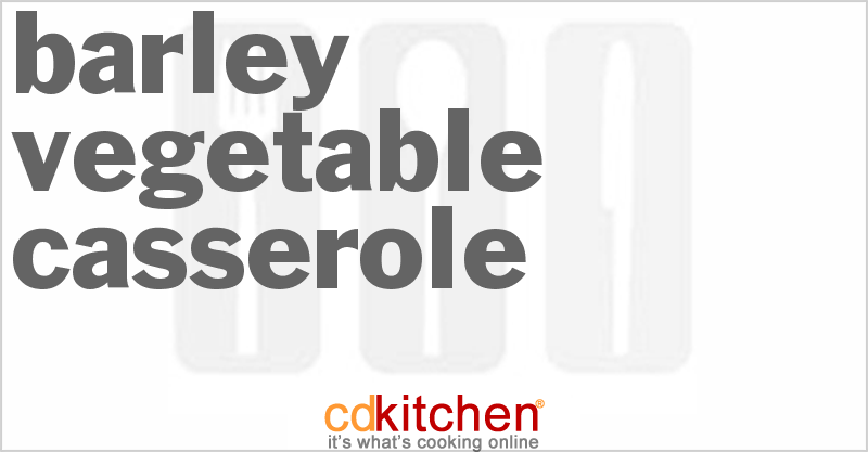 Barley Vegetable Casserole - CDKitchen.com