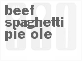 recipe for beef spaghetti pie ole