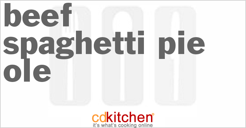 Beef Spaghetti Pie Ole - CDKitchen.com