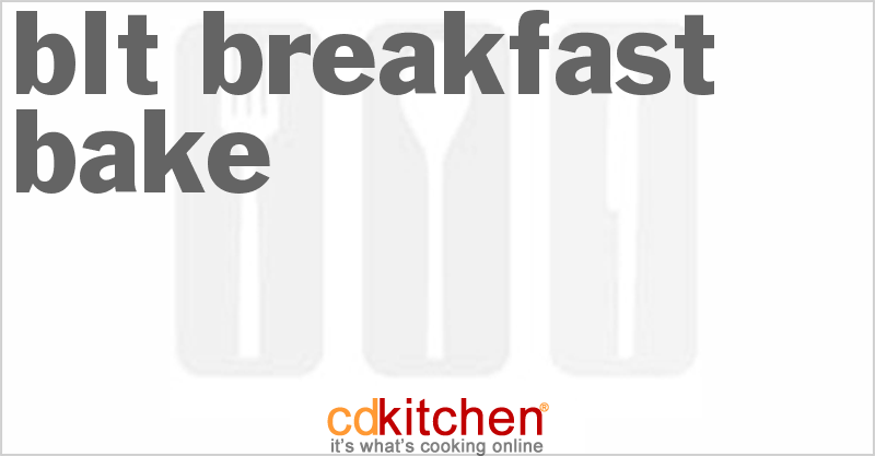 BLT Breakfast Bake - CDKitchen.com