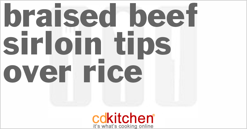 Braised Beef Sirloin Tips Over Rice - CDKitchen.com