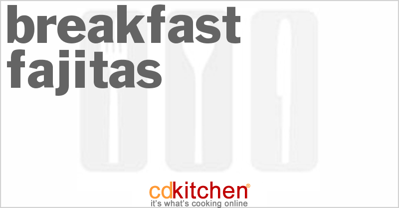 Breakfast Fajitas - CDKitchen.com