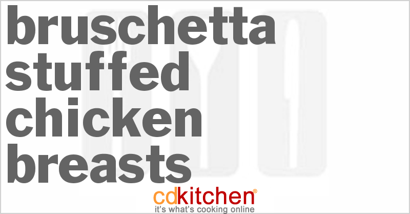 Bruschetta Stuffed Chicken Breasts - CDKitchen.com