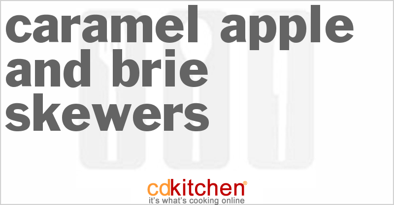 Caramel Apple And Brie Skewers - CDKitchen.com