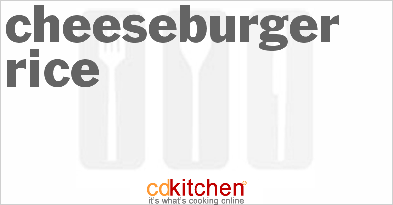 Cheeseburger Rice - CDKitchen.com