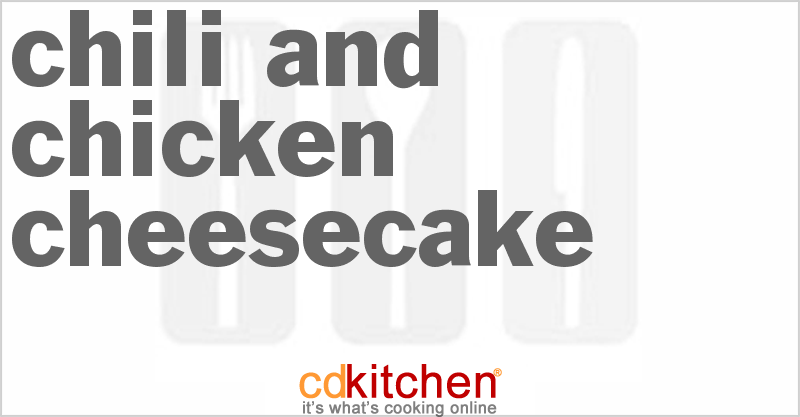 Chili and Chicken Cheesecake - CDKitchen.com