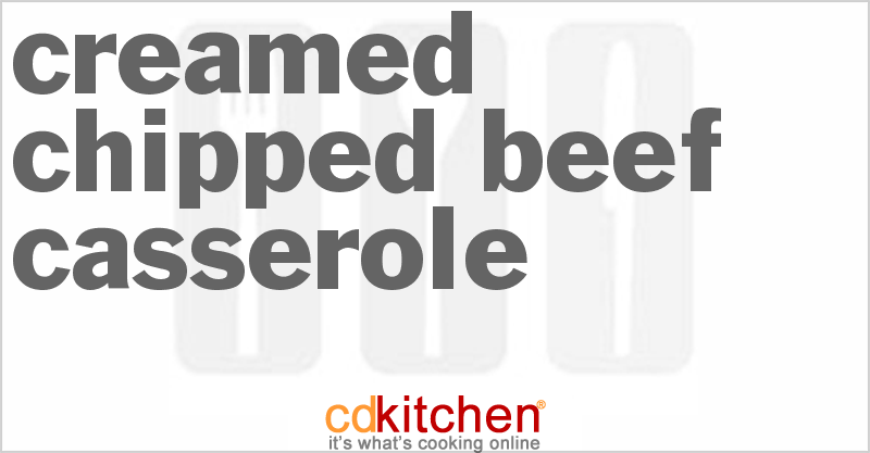 Creamed Chipped Beef Casserole - CDKitchen.com