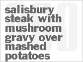 recipe for salisbury steak with mushroom gravy over mashed potatoes