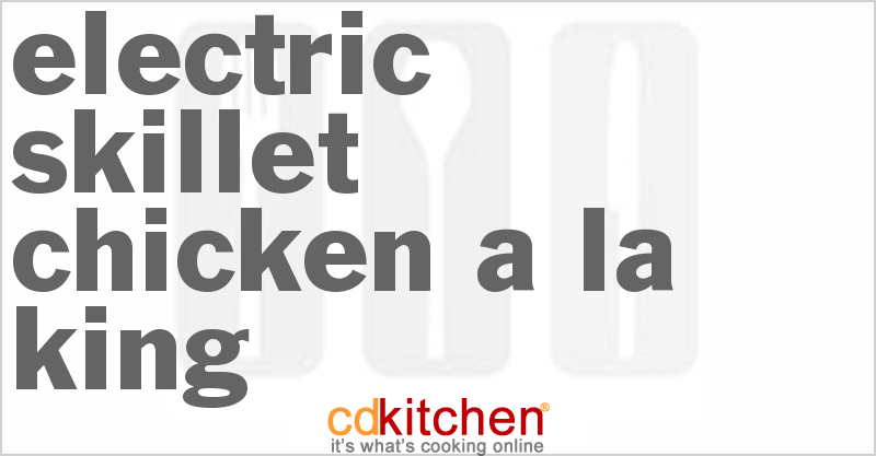 Electric Skillet Chicken a la King - CDKitchen.com
