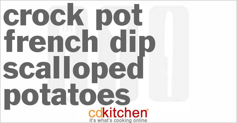 French Dip Scalloped Potatoes - CDKitchen.com