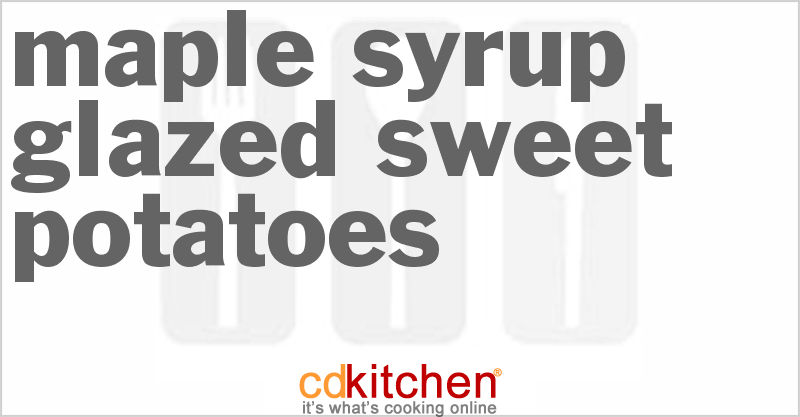 Maple Syrup Glazed Sweet Potatoes - CDKitchen.com