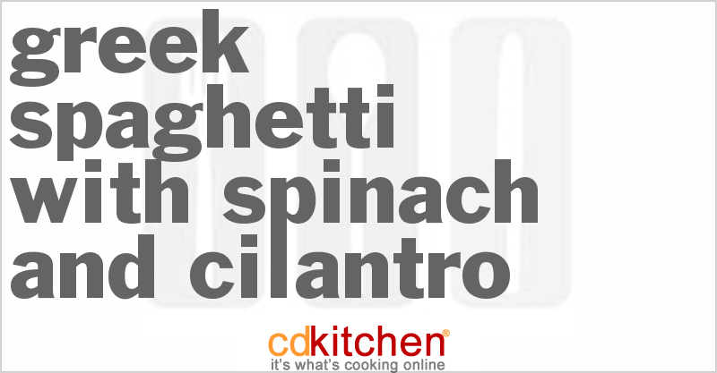 Greek Spaghetti With Spinach And Cilantro - CDKitchen.com
