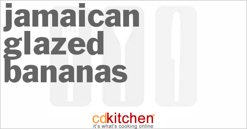 Jamaican Glazed Bananas - CDKitchen.com