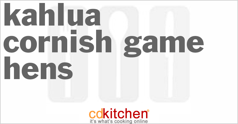 Kahlua Cornish Game Hens - CDKitchen.com