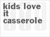 recipe for kids love it casserole